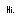 Hi