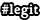#legit