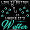 Wetter is Better