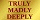 Truly Madly Deeply