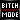 Bitch Mode