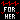 For Her